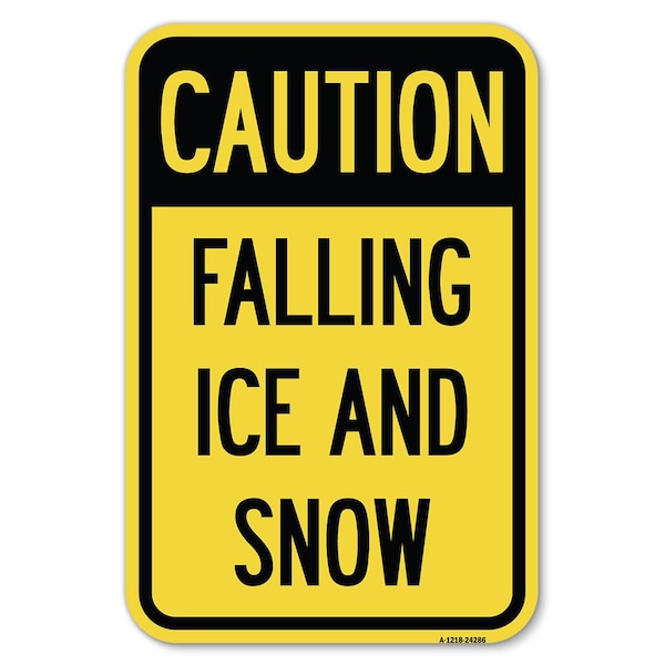 Caution-Falling Ice and Snow Heavy-Gauge Aluminum Sign, 12" H, A-1218-24286